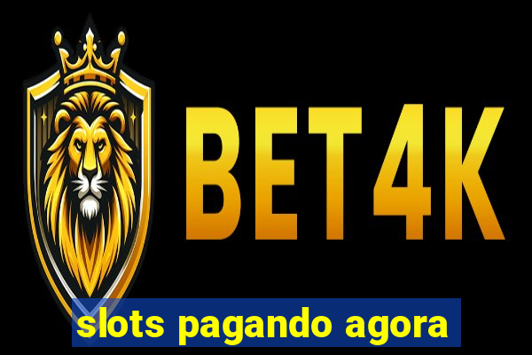 slots pagando agora